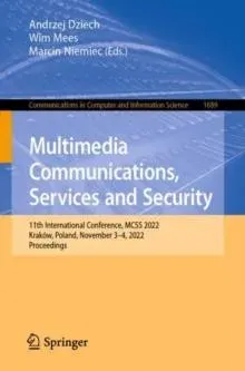 Multimedia Communications, Services and Security : 11th International Conference, MCSS 2022, Kraków, Poland, November 3-4, 2022, Proceedings