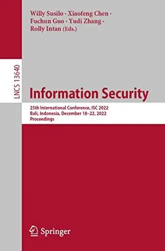 Information Security : 25th International Conference, ISC 2022, Bali, Indonesia, December 18-22, 2022, Proceedings