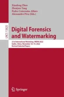 Digital Forensics and Watermarking : 21st International Workshop, IWDW 2022, Guilin, China, November 18-19, 2022, Revised Selected Papers