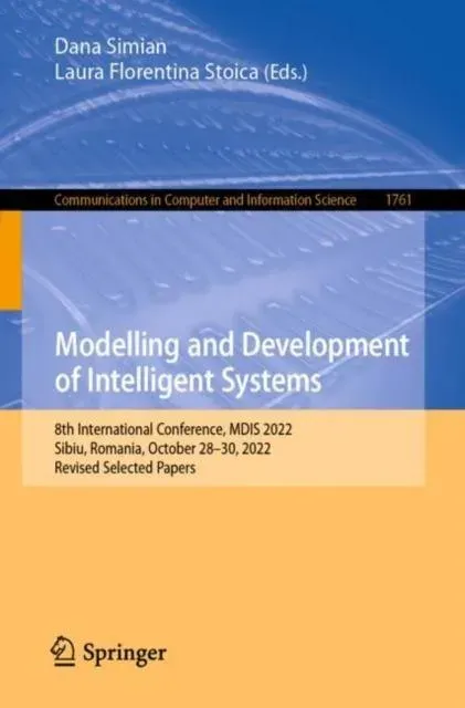 Modelling and Development of Intelligent Systems : 8th International Conference, MDIS 2022, Sibiu, Romania, October 28-30, 2022, Revised Selected Papers
