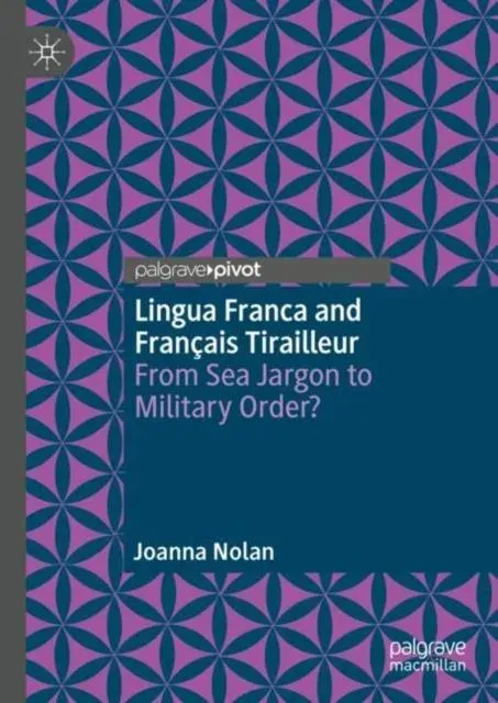 Lingua Franca and Français Tirailleur : From Sea Jargon to Military Order?