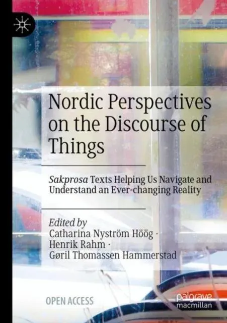 Nordic Perspectives on the Discourse of Things : Sakprosa Texts Helping Us Navigate and Understand an Ever-changing Reality