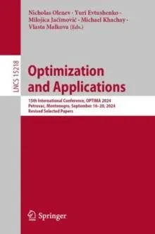 Optimization and Applications : 15th International Conference, OPTIMA 2024, Petrovac, Montenegro, September 16-20, 2024, Revised Selected Papers
