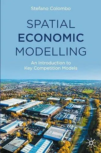 Spatial Economic Modelling : An Introduction to Key Competition Models