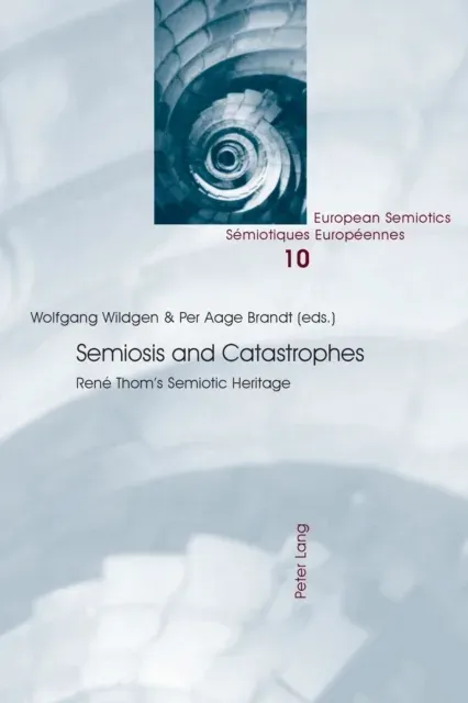Semiosis and Catastrophes : René Thom's Semiotic Heritage