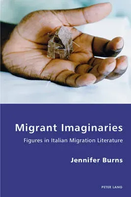 Migrant Imaginaries : Figures in Italian Migration Literature