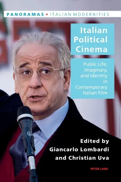 Italian Political Cinema : Public Life, Imaginary, and Identity in Contemporary Italian Film