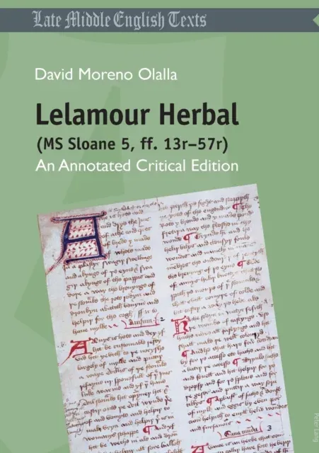 Lelamour Herbal (MS Sloane 5, ff. 13r-57r) : An Annotated Critical Edition