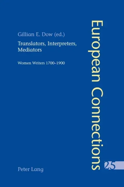 Translators, Interpreters, Mediators : Women Writers 1700-1900