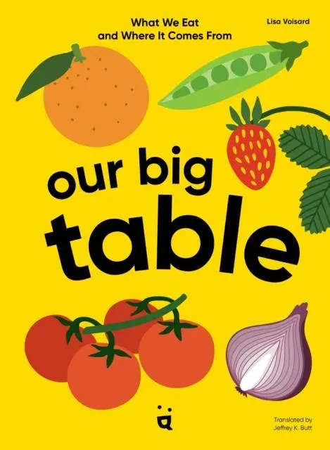 Our Big Table : What We Eat and Where it Comes From
