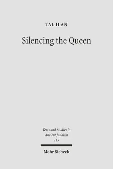 Silencing the Queen : The Literary Histories of Shelamzion and Other Jewish Women