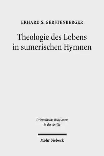 Theologie des Lobens in sumerischen Hymnen : Zur Ideengeschichte der Eulogie