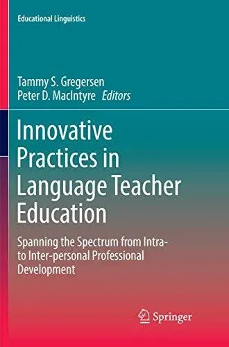 Innovative Practices in Language Teacher Education : Spanning the Spectrum from Intra- to Inter-personal Professional Development