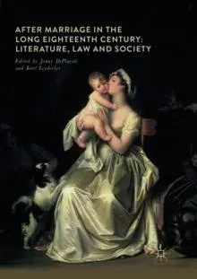 After Marriage in the Long Eighteenth Century : Literature, Law and Society