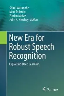 New Era for Robust Speech Recognition : Exploiting Deep Learning