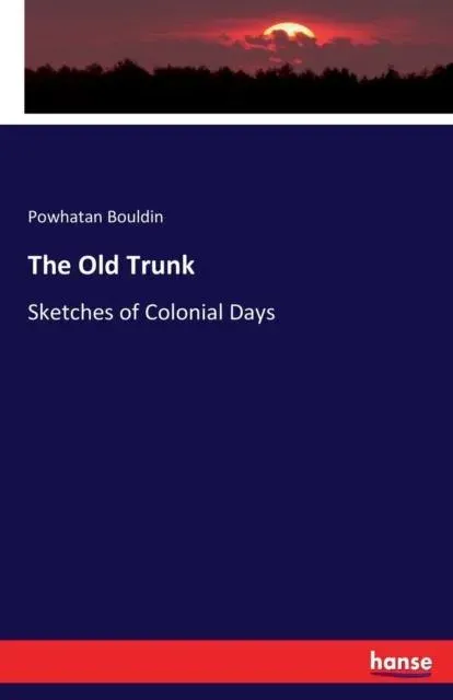 The Old Trunk:Sketches of Colonial Days