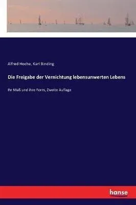 Die Freigabe der Vernichtung lebensunwerten Lebens:Ihr Maß und ihre Form, Zweite Auflage