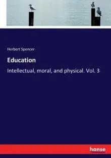 Education:Intellectual, moral, and physical. Vol. 3