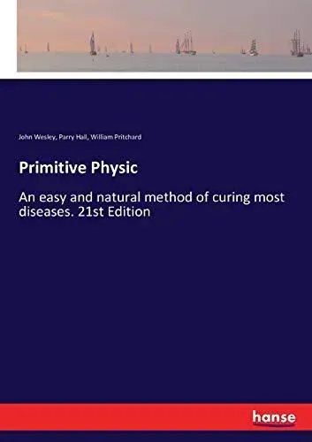 Primitive Physic:An easy and natural method of curing most diseases. 21st Edition