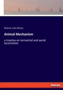Animal Mechanism:a treatise on terrestrial and aerial locomotion