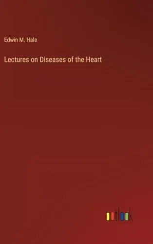 Lectures on Diseases of the Heart