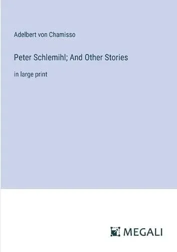 Peter Schlemihl; And Other Stories:in large print