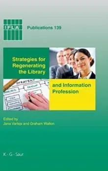 Strategies for Regenerating the Library and Information Professions: Eighth World Conference on Continuing Professional Development and Workplace Lear