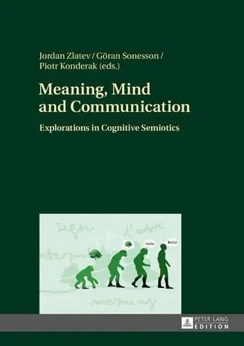 Meaning, Mind and Communication : Explorations in Cognitive Semiotics