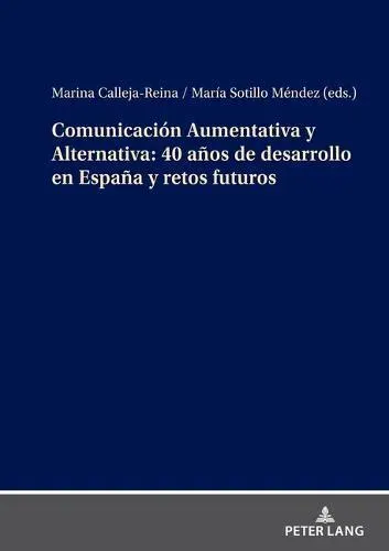Comunicación Aumentativa y Alternativa: 40 años de desarrollo en España y retos futuros