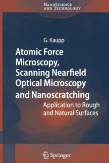 Atomic Force Microscopy, Scanning Nearfield Optical Microscopy and Nanoscratching : Application to Rough and Natural Surfaces