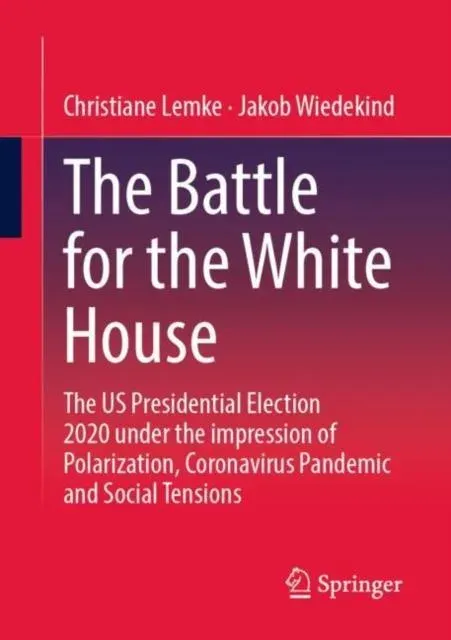 The Battle for the White House : The US Presidential Election 2020 under the impression of Polarization, Coronavirus Pandemic and Social Tensions.