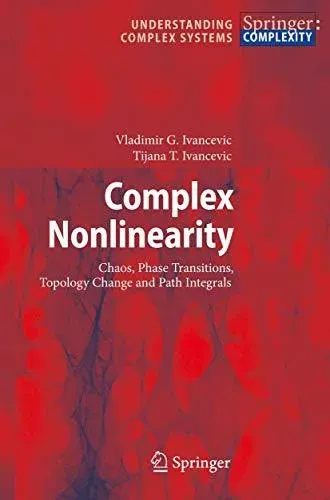 Complex Nonlinearity : Chaos, Phase Transitions, Topology Change and Path Integrals