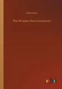 The Woman thou Gavest me