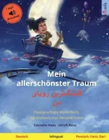 Mein allerschönster Traum - قشنگترین رویای من (Deutsch - Persisch, Farsi, Dari): Zweisprachiges Kinderbuch, mit Hörbuch zum Herunterladen