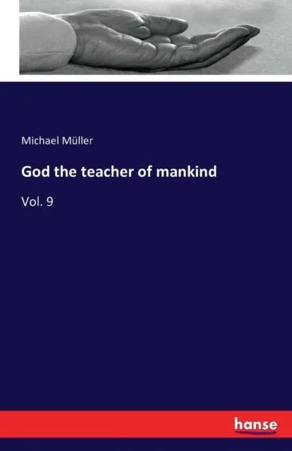 God the teacher of mankind :Vol. 9