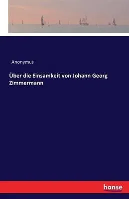 Uber die Einsamkeit von Johann Georg Zimmermann