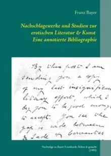 Nachschlagewerke und Studien zur erotischen Literatur & Kunst Eine annotierte Bibliographie:Nachträge zu Bayer/Leonhardt, Selten & gesucht (1993)