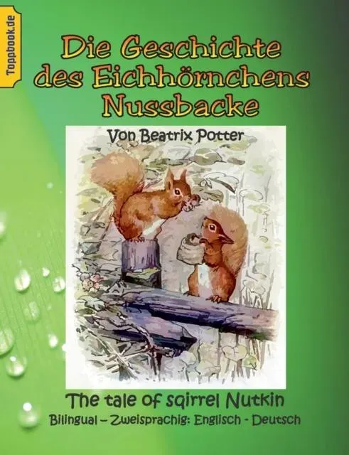 Die Geschichte des Eichhörnchens Nussbacke:The tale of sqirrel Nutkin. Bilingual - Zweisprachig: Englisch - Deutsch