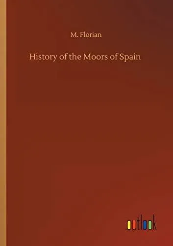 History of the Moors of Spain