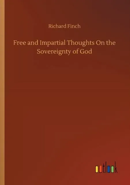 Free and Impartial Thoughts On the Sovereignty of God