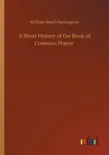A Short History of the Book of Common Prayer