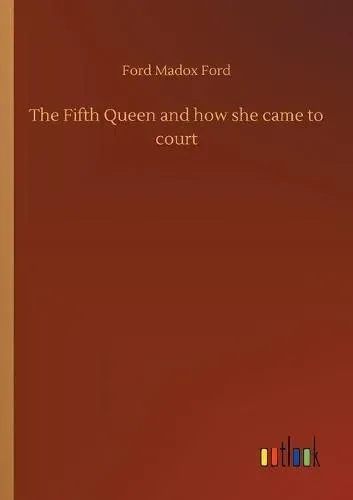 The Fifth Queen and how she came to court