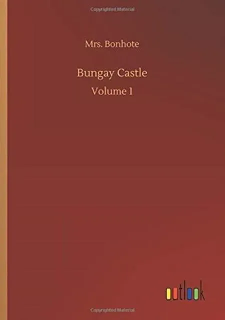 Bungay Castle:Volume 1