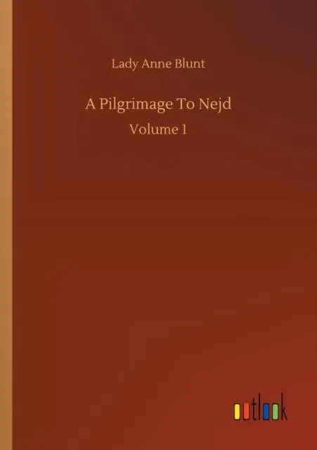 A Pilgrimage To Nejd:Volume 1