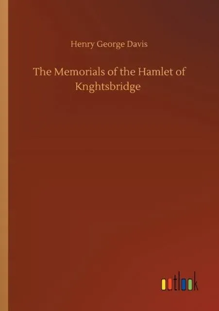 The Memorials of the Hamlet of Knghtsbridge