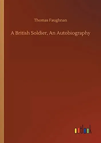 A British Soldier, An Autobiography
