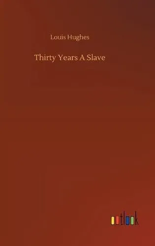 Thirty Years A Slave