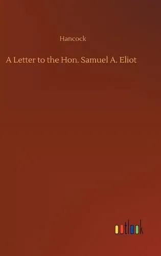 A Letter to the Hon. Samuel A. Eliot