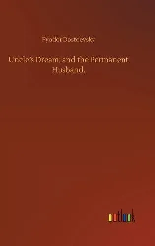 Uncle's Dream; and the Permanent Husband.