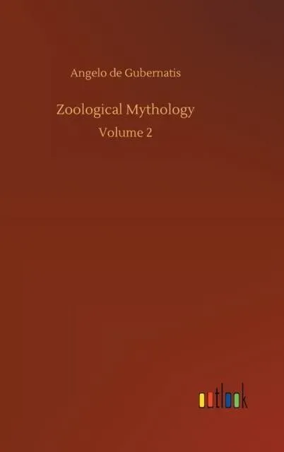 Zoological Mythology:Volume 2